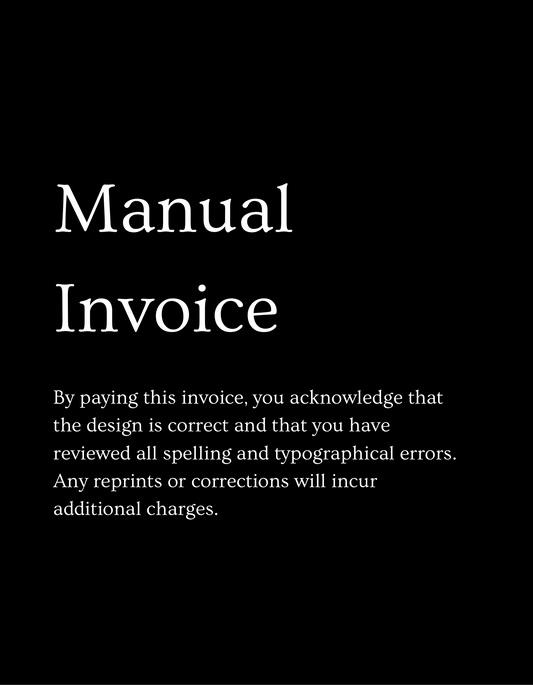 By paying this invoice, you acknowledge that the design is correct and that you have reviewed all spelling and typographical errors. Any reprints or corrections will incur additional charges.