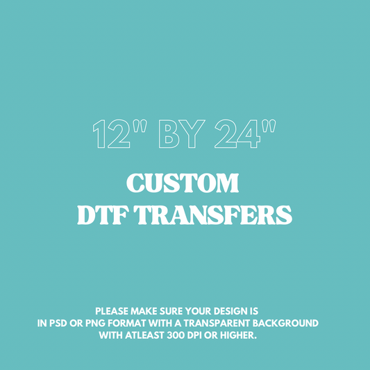 12" by 24": Upload your own DTF Gang sheet