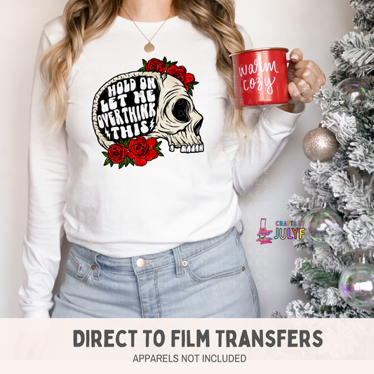 Hold on let me overthink this DTF Transfers - 000318