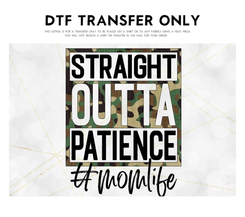 Straight outta patience- Camo DTF Transfer