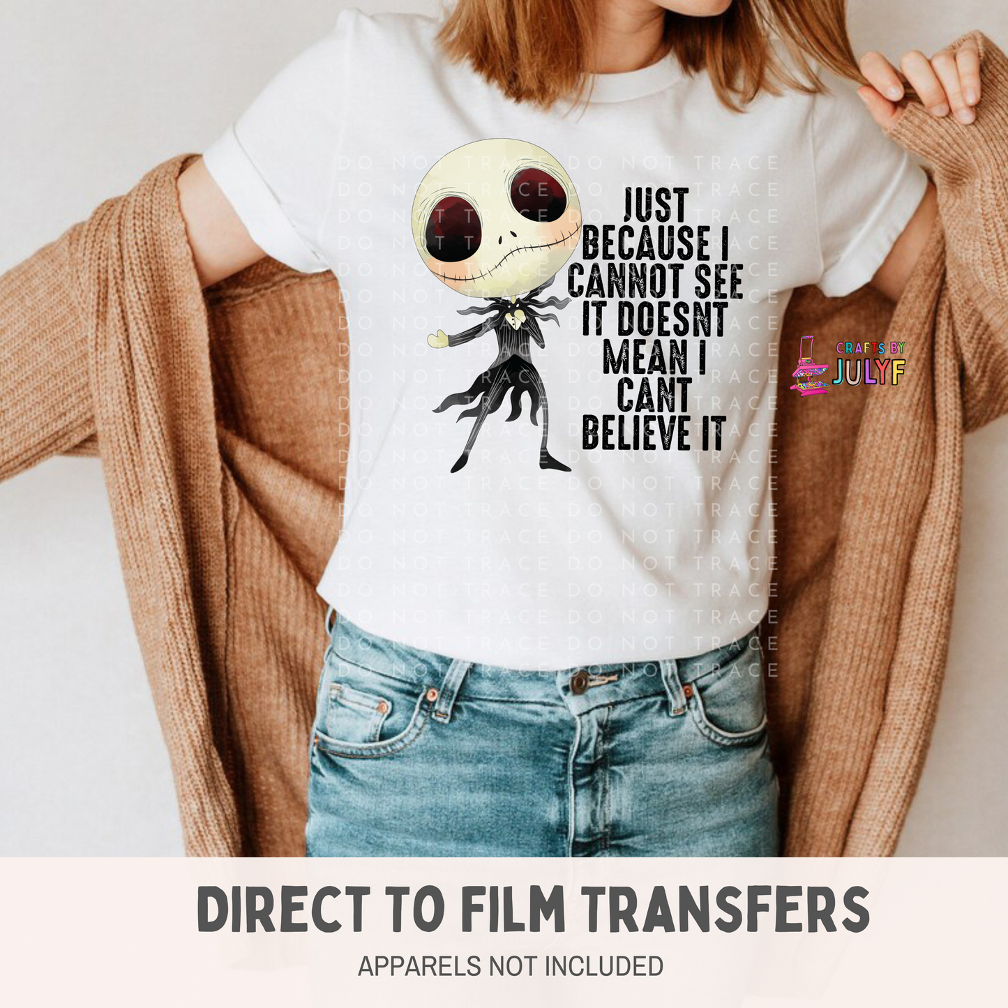 Just because I cannot see it it doesn't mean DTF Transfers-000231