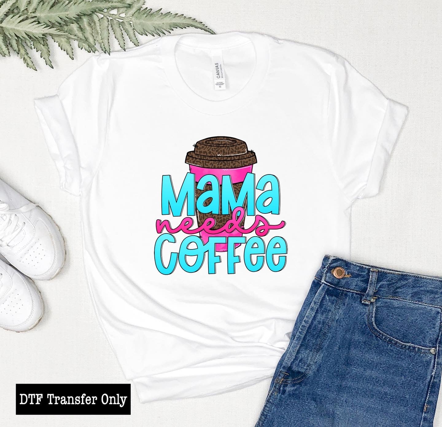 Mama Needs Coffee DTF Transfer-00056