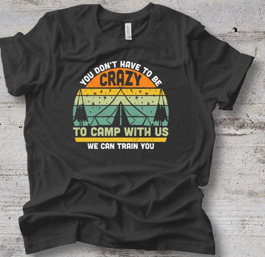 You don't have to be crazy to camp with us DTF Transfer-00052